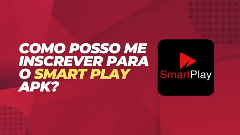 Como Posso Me Inscrever para o Smart Play APK?